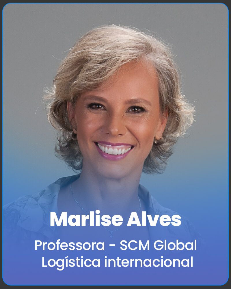 Professora Marlise Alves Silva -SCM Global - Logística internacional